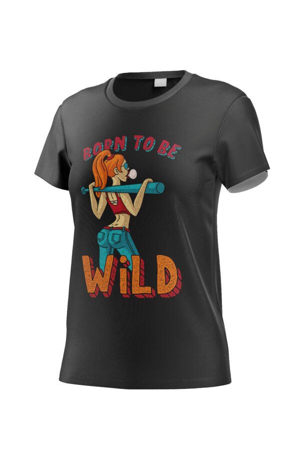 Born to Be Wild T-Shirt 220 GSM – A bold and empowering tee for bikers, adventurers, and rebels, made with durable 220 GSM cotton.